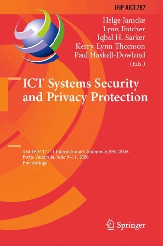 ICT Systems Security and Privacy Protection: 41st IFIP TC 11 International Conference, SEC 2026, Perth, Australia, June 9-11, 2026, Proceedings.