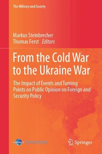 From the Cold War to the Ukraine War: The Impact of Events and Turning Points on Public Opinion on Foreign and Security Policy.