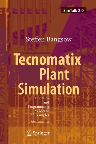 Tecnomatix Plant Simulation: Modeling and Programming by Means of Examples. Third Edition 2027