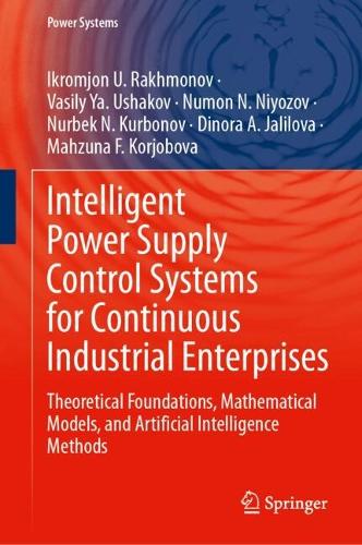 Intelligent Power Supply Control Systems for Continuous Industrial Enterprises: Theoretical Foundations, Mathematical Models, and Artificial Intelligence Methods.
