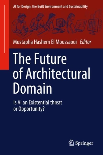 The Future of Architectural Domain: Is AI an Existential threat or Opportunity?.