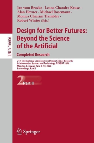 Design for Better Futures: Beyond the Science of the Artificial. Completed Research: 21st International Conference on Design Science Research in Information Systems and Technology, DESRIST 2026, Muenster, Germany, June 8-10, 2026, Proceedings, Part II.