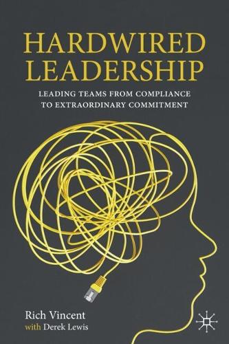 Hardwired Leadership: Leading Teams from Compliance to Extraordinary Commitment.