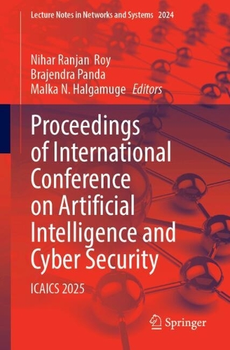 Proceedings of International Conference on Artificial Intelligence and Cyber Security: ICAICS 2025.