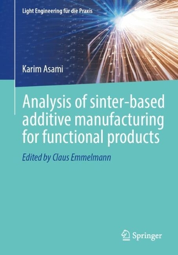 Analysis of Sinter-Based Additive Manufacturing for Functional Products.