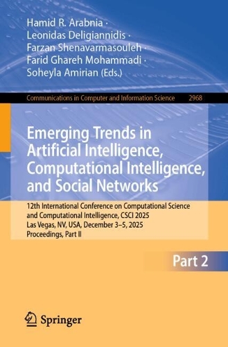 Emerging Trends in Artificial Intelligence, Computational Intelligence, and Social Networks: 12th International Conference on Computational Science and Computational Intelligence, CSCI 2025, Las Vegas, NV, USA, December 3-5, 2025, Proceedings, Part II.