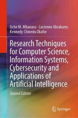 Research Techniques for Computer Science, Information Systems, Cybersecurity and Applications of Artificial Intelligence. Second Edition 2026