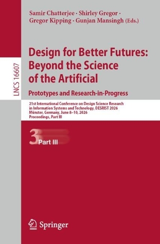 Design for Better Futures: Beyond the Science of the Artificial. Prototypes and Research-in-Progress: 21st International Conference on Design Science Research in Information Systems and Technology, DESRIST 2026, Muenster, Germany, June 8-10, 2026, Proceedings, Part III.