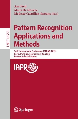 Pattern Recognition Applications and Methods: 14th International Conference, ICPRAM 2025, Porto, Portugal, February 23-25, 2025, Revised Selected Papers.