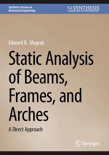 Static Analysis of Beams, Frames, and Arches: A Direct Approach.