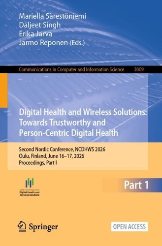 Digital Health and Wireless Solutions: Towards Trustworthy and Person-Centric Digital Health: Second Nordic Conference, NCDHWS 2026, Oulu, Finland, June 16-17, 2026, Proceedings, Part I.
