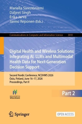 Digital Health and Wireless Solutions: Integrating AI, LLMs and Multimodal Health Data for Next-Generation Decision Support: Second Nordic Conference, NCDHWS 2026, Oulu, Finland, June 16-17, 2026, Proceedings, Part II.