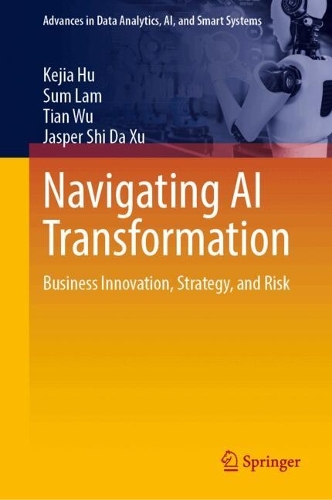 Navigating AI Transformation: Business Innovation, Strategy, and Risk.