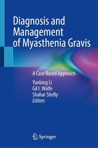 Diagnosis and Management of Myasthenia Gravis: A Case Based Approach.