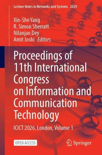 Proceedings of 11th International Congress on Information and Communication Technology: ICICT 2026, London, Volume 1.