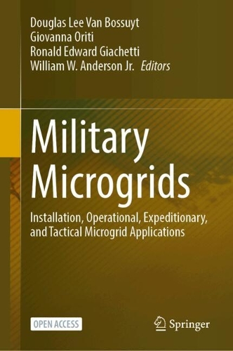 Military Microgrids: Installation, Operational, Expeditionary, and Tactical Microgrid Applications.