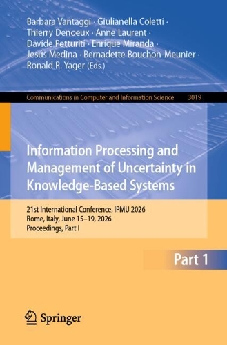Information Processing and Management of Uncertainty in Knowledge-Based Systems: 21st International Conference, IPMU 2026, Rome, Italy, June 15-19, 2026, Proceedings, Part I.