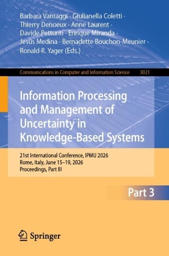 Information Processing and Management of Uncertainty in Knowledge-Based Systems: 21st International Conference, IPMU 2026, Rome, Italy, June 15-19, 2026, Proceedings, Part III.