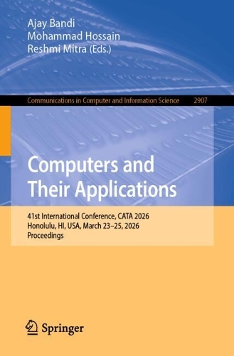 Computers and Their Applications: 41st International Conference, CATA 2026, Honolulu, HI, USA, March 23-25, 2026, Proceedings.
