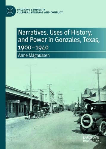 Narratives, Uses of History, and Power in Gonzales, Texas, 1900-1940.