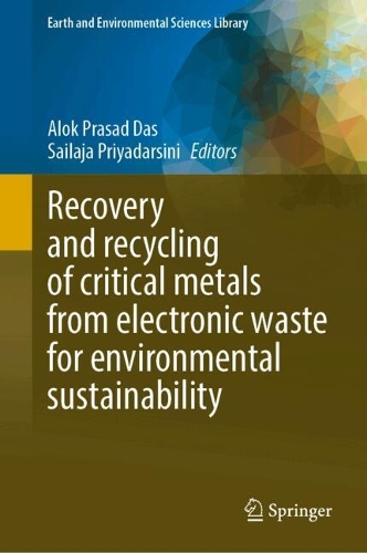Recovery and Recycling of Critical Metals from Electronic Waste for Environmental Sustainability.