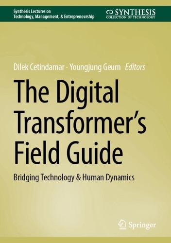 The Digital Transformer's Field Guide: Bridging Technology & Human Dynamics.