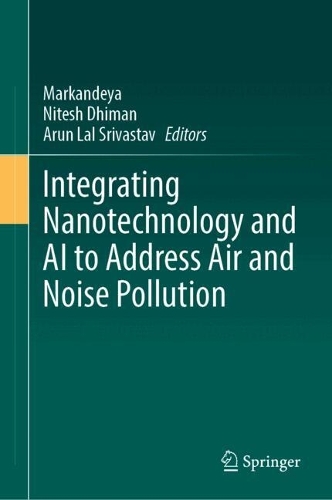 Integrating Nanotechnology and AI to Address Air and Noise Pollution.