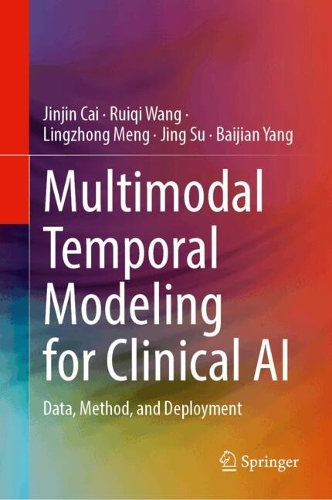 Multimodal Temporal Modeling for Clinical AI: Data, Method, and Deployment.