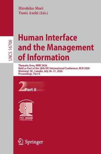 Human Interface and the Management of Information: Thematic Area, HIMI 2026, Held as Part of the 28th HCI International Conference, HCII 2026, Montreal, QC, Canada, July 26-31, 2026, Proceedings, Part II.