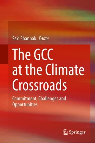 The GCC at the Climate Crossroads: Commitment, Challenges and Opportunities.