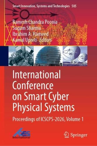 International Conference on Smart Cyber Physical Systems: Proceedings of ICSCPS-2026, Volume 1.