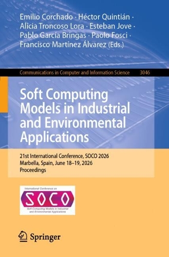 Soft Computing Models in Industrial and Environmental Applications: 21st International Conference, SOCO 2026, Marbella, Spain, June 18-19, 2026, Proceedings.