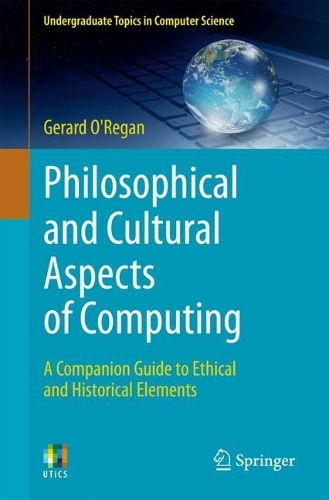 Philosophical and Cultural Aspects of Computing: A Companion Guide to Ethical and Historical Elements.