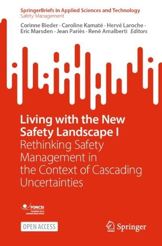 Living with the New Safety Landscape I: Rethinking Safety Management in the Context of Cascading Uncertainties.