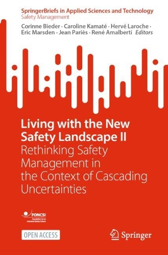 Living with the New Safety Landscape II: Rethinking Safety Management in the Context of Cascading Uncertainties.