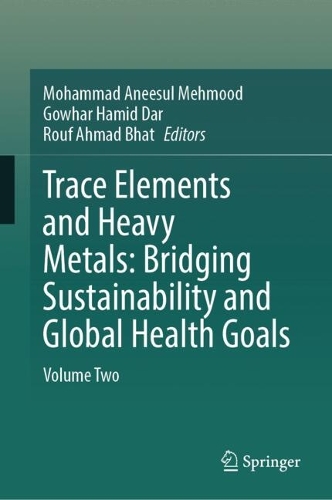 Trace Elements and Heavy Metals: Bridging Sustainability and Global Health Goals: Volume Two.