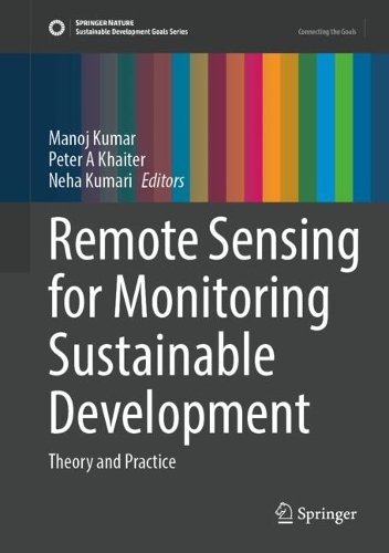 Remote Sensing for Monitoring Sustainable Development: Theory and Practice.