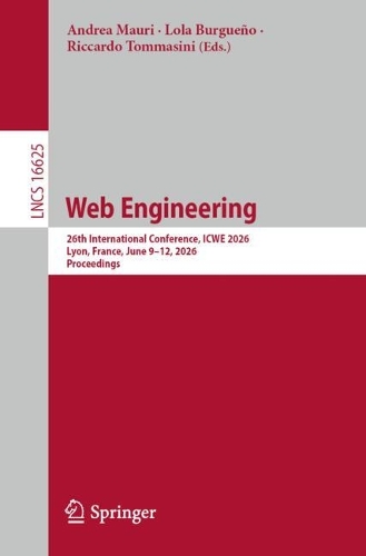 Web Engineering: 26th International Conference, ICWE 2026, Lyon, France, June 9-12, 2026, Proceedings.