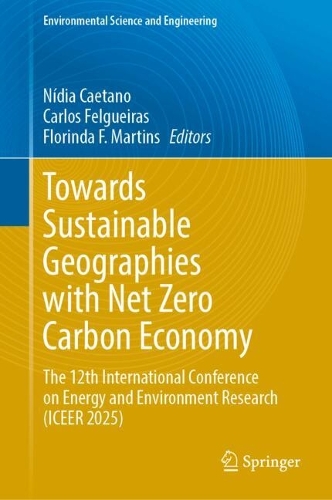Towards Sustainable Geographies with Net Zero Carbon Economy: The 12th International Conference on Energy and Environment Research (ICEER 2025).
