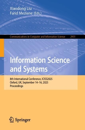 Information Science and Systems: 8th International Conference, ICISS2025, Oxford, UK, September 14-16, 2025, Proceedings.