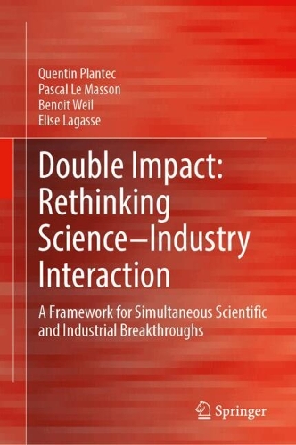 Double Impact: Rethinking Science-Industry Interaction: A Framework for Simultaneous Scientific and Industrial Breakthroughs.