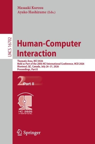 Human-Computer Interaction: Thematic Area, HCI 2026, Held as Part of the 28th HCI International Conference, HCII 2026, Montreal, QC, Canada, July 26-31, 2026, Proceedings, Part II.