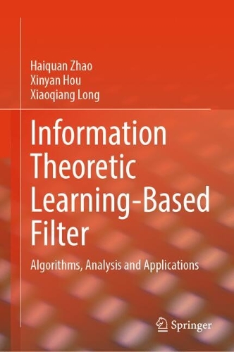 Information Theoretic Learning-based Filter: Algorithms, Analysis and Applications.