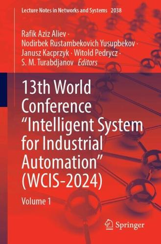 13th World Conference "Intelligent System for Industrial Automation" (WCIS-2024): Volume 1.