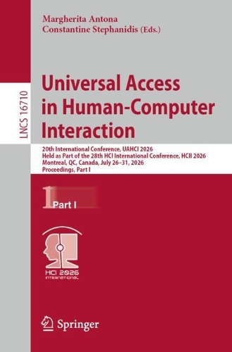Universal Access in Human-Computer Interaction: 20th International Conference, UAHCI 2026, Held as Part of the 28th HCI International Conference, HCII 2026, Montreal, QC, Canada, July 26-31, 2026, Proceedings, Part I.