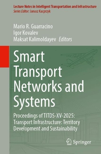 Smart Transport Networks and Systems: Proceedings of TITDS-XV-2025: Transport Infrastructure: Territory Development and Sustainability.