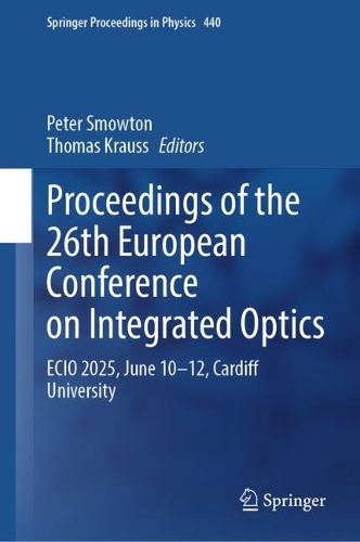 Proceedings of the 26th European Conference on Integrated Optics: ECIO 2025, June 10-12, Cardiff University.