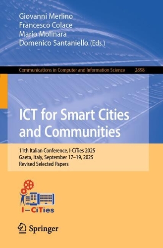 ICT for Smart Cities and Communities: 11th Italian Conference, I-CiTies 2025, Gaeta, Italy, September 17-19, 2025, Revised Selected Papers.