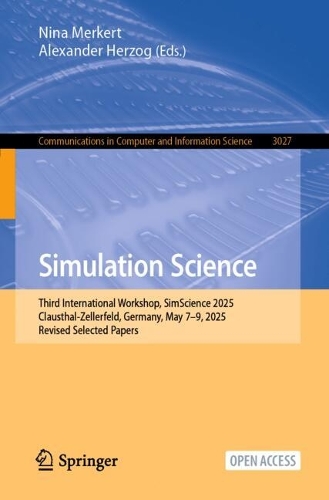 Simulation Science: Third International Workshop, SimScience 2025, Clausthal-Zellerfeld, Germany, May 7-9, 2025, Revised Selected Papers.