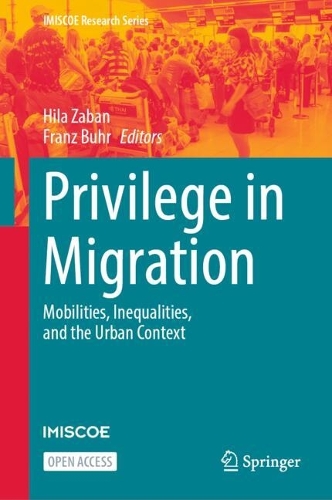 Privilege in Migration: Mobilities, Inequalities, and the Urban Context.